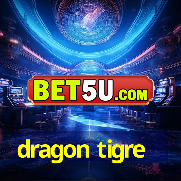 dragon tigre